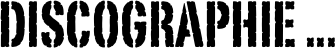 DISCOGRAPHIE ...